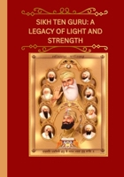 Sikh Ten Guru: A Legacy of Light and Strength/?? ????: ?????? ??? ???? ?? ??????: "Guiding Humanity Through Wisdom, Courage, and Compassion" B0DMVLPPTK Book Cover