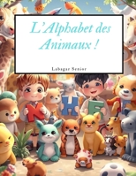 L'Alphabet des Animaux ! (French Edition) B0DW3S48X1 Book Cover