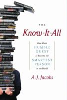 The Know-It-All: One Man's Humble Quest to Become the Smartest Person in the World 0739453025 Book Cover