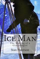 Ice Man: The Making of a Glaciologist 0975574930 Book Cover