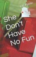 She Don't Have No Fun B0F93GW978 Book Cover