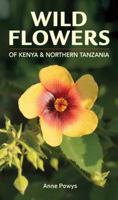 Wild Flowers of Kenya and Northern Tanzania 1775842452 Book Cover