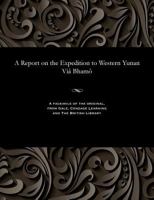 A Report On the Expedition to Western Yunan Viâ Bhamô 1016212275 Book Cover