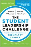 The Student Leadership Challenge: Five Practices for Becoming an Exemplary Leader