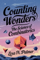 Counting Wonders: The Science of Combinatorics B0DRWG62MN Book Cover