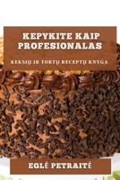 Kepykite kaip profesionalas: keksių ir tortų receptų knyga 1783818778 Book Cover