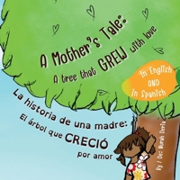 A mother’s tale: A tree that grew with love - English - Spanish Bilingual Book: La historia de una madre: El árbol que creció por amor - Libro de cuentos infantil bilingüe inglés - español 1068384778 Book Cover
