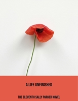 A Life Unfinished: The Eleventh Sally Parker Novel B0FPBNLGMG Book Cover