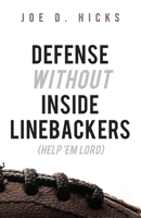 Defense Without Inside Linebackers: Help 'Em Lord 1637694164 Book Cover