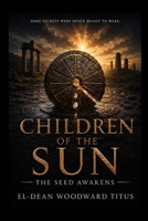 Children of the Sun: The Seed Awakens 1997492911 Book Cover