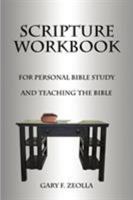 Scripture Workbook: For Personal Bible Study and Teaching the Bible 1587218933 Book Cover