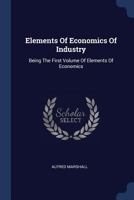 Elements of Economics of Industry 1596058803 Book Cover