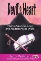 Devil's Heart: Native American Lore and Modern Police Work 1957263032 Book Cover