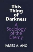 This Thing of Darkness: A Sociology of the Enemy 0295973552 Book Cover