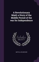 A Revolutionary Maid 0548660743 Book Cover