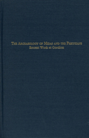 The Archaeology of Midas and the Phrygians: Recent Work at Gordion 1931707766 Book Cover