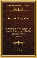 Section Sixty-One: Selections From Letters Of Henry S. Kingman, May To October, 1917 116483858X Book Cover