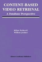 Content-Based Video Retrieval: A Database Perspective (Multimedia Systems and Applications) 1402076177 Book Cover