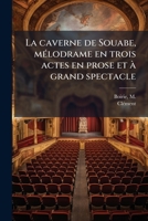 La Caverne de Souabe: Mélodrame en Trois Actes, en Prose, Et A Grand Spectacle (Classic Reprint) 117881100X Book Cover