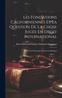 Les Fondations Californiennes Et La Question De La Chose Jugée En Droit International: États-Unis D'amérique Contre Le Mexique 1020094591 Book Cover