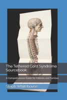The Tethered Cord Syndrome Sourcebook: A Comprehensive Guide for Patients and Families B0FRXPB7WX Book Cover