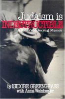 Judaism Is Indestructible: A Rabbi's Holocaust Memoir 0967769728 Book Cover