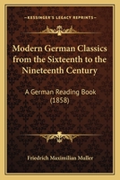 Modern German Classics from the Sixteenth to the Nineteenth Century: A German Reading Book 1104736896 Book Cover