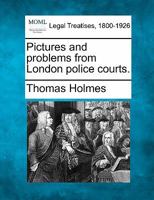 Pictures and Problems From London Police Courts 1727732855 Book Cover