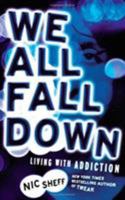 We All Fall Down: Living with Addiction 0316080810 Book Cover