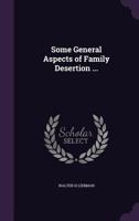 Some General Aspects of Family Desertion ... 1346861951 Book Cover