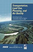 Transportation Planning, Land Use, and Air Quality: Selected Papers of the 2009 Transportation Planning, Land Use, and Air Quality Conference, July 28 0784410593 Book Cover