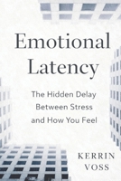 Emotional Latency: The Hidden Delay Between Stress and How You Feel B0GHPKQ5VY Book Cover