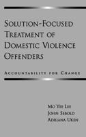 Solution-Focused Treatment of Domestic Violence Offenders: Accountability for Change 0195146778 Book Cover