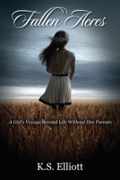Fallen Acres: A Girl's Voyage Beyond Life Without Her Parents 1478756640 Book Cover