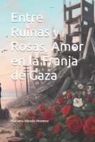 Entre Ruinas y Rosas, Amor en la Franja de Gaza (Spanish Edition) B0CL9KHFV1 Book Cover