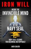 Iron Will: Inside the Invincible Mind of the Navy SEAL 0989822923 Book Cover