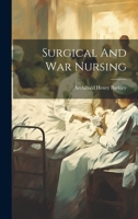 Surgical And War Nursing 1022420151 Book Cover