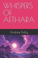 WHISPERS OF AETHARA B0DWT2HSJ2 Book Cover