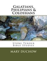 Galatians, Philippians & Colossians: Stone Tender Bible Studies 1508409315 Book Cover