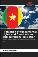 Protection of fundamental rights and freedoms and anti-terrorism legislation: Human rights in the era of Cameroon's anti-terrorism law 6206073416 Book Cover