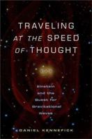 Traveling at the Speed of Thought: Einstein and the Quest for Gravitational Waves 0691117276 Book Cover