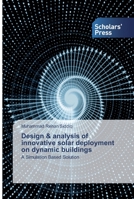 Design & analysis of innovative solar deployment on dynamic buildings 6138832248 Book Cover
