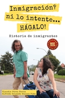 Inmigración? Ni Lo Intente... ¡Hágalo!: Historia de Inmigrantes B08TZDYH3R Book Cover