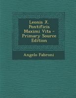 Leonis X. Pontificis Maximi Vita - Primary Source Edition 1294133632 Book Cover