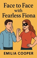 Face to Face with Fearless Fiona B0FSBR2TMD Book Cover