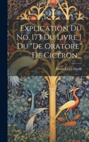 Explication Du No. 173 Du Livre 1 Du "de Oratore" De Cicéron... 1022653490 Book Cover