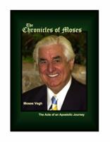 The Chronicles of Moses: Acts of an Apostolic Journey 0989557707 Book Cover