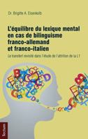 L'Equilibre Du Lexique Mental En Cas de Bilinguisme Franco-Allemand Et Franco-Italien: Le Transfert Revisite Dans l'Etude de l'Attrition de la L1 3828834604 Book Cover