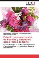 Estudio de Post-Cosecha de Peonias y Lisianthus Como Flores de Corte. 3848475707 Book Cover