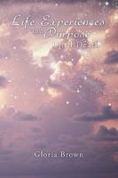 Life Experiences and Purpose Until Death 1449093914 Book Cover